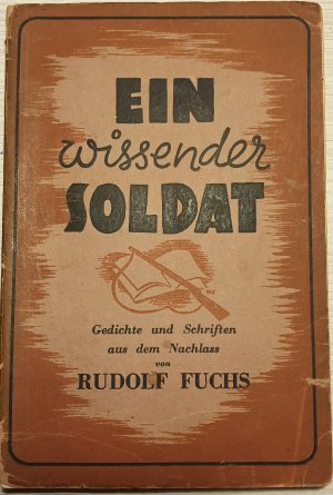 antiquarisches Buch – Fuchs, Rudolf: – Ein wissender Soldat. Gedichte und Schriften aus dem Nachlass.