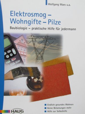 Elektrosmog - Wohngifte - Pilze. Baubiologie - praktische Hilfe für jedermann.