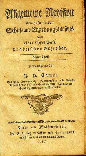 Allgemeine Revision des gesammten Schul- und Erziehungswesens von einer Gesellschaft praktischer Erzieher . Achter teil.