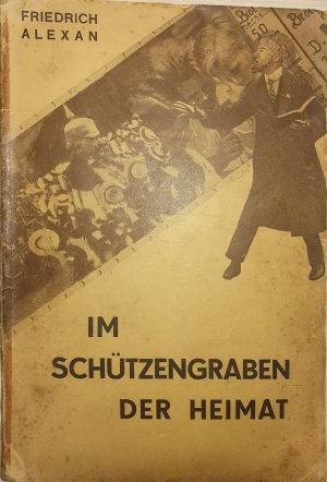 Im Schützengraben der Heimat. Geschichte einer Generation. Widmungsexemplar.