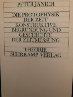 gebrauchtes Buch – Peter Janich – Die Protophysik der Zeit