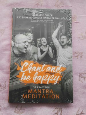 gebrauchtes Buch – Chant and be happy. Die Kraft der Mantra-Meditation. Auf der Grundlage der Lehren von His Divine Grace A.C. Bhaktivedanta Swami Prabhupada, Gründer-Acarya der Internationalen Gesellschaft für Krishna-Bewusstsein / Übersetzung aus dem Englischen: Bhakti Gauravani Goswami (Christian Jansen)