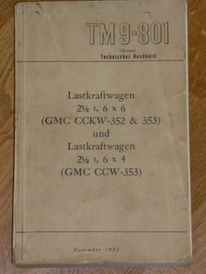 TM 9-801. Technisches Handbuch. Lastkraftwagen 2,5 t, 6 x 6 (GMC CCKW - 352 & 353) und Lastkraftwagen 2,5 t, 6 x 4 (GMC CCW - 353).