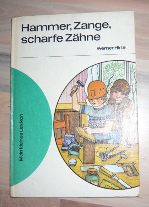 Mein kleines Lexikon - Hammer, Zange, scharfe Zähne