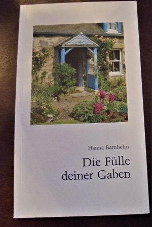 gebrauchtes Buch – Hanna Barnhelm – Die Fülle deiner Gaben gebrauchtes Buch – Hanna Barnhelm – Die Fülle deiner Gaben