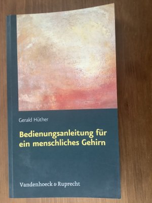 gebrauchtes Buch – Gerald Hüther – Bedienungsanleitung für ein menschliches Gehirn