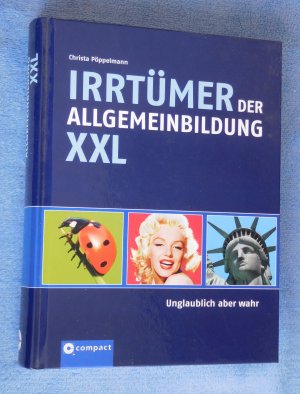 gebrauchtes Buch – Christa Pöppelmann – Irrtümer der Allgemeinbildung XXL - Unglaublich aber wahr