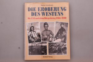 gebrauchtes Buch – Marcus Junkelmann – DIE EROBERUNG DES WESTENS. Die USA nach dem Bürgerkrieg 1865-1890