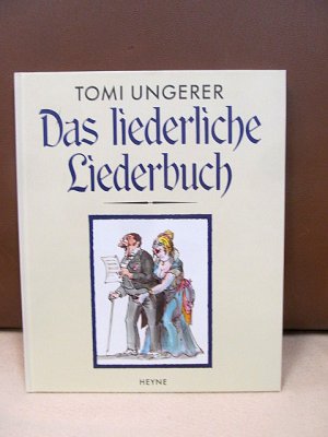 Das liederliche Liederbuch. Vorzugsausgabe mit einer handsignierten Farbradierung Ungerers.