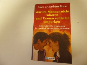 gebrauchtes Buch – Allan & Barbara Pease – Warum Männer nicht zuhören und Frauen schlecht einparken. Ganz natürliche Erklärungen für eigentlich unerklärliche Schwächen. TB