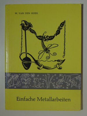 gebrauchtes Buch – W. van den Hoek – einfache Metallarbeiten