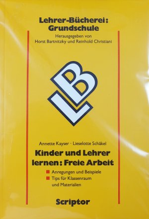 gebrauchtes Buch – Kayser, Annette; Schäkel – Kinder und Lehrer lernen: Freie Arbeit - Anregungen und Beispiele; Tips für Klassenraum und Materialien