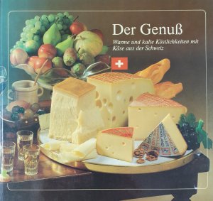 DER GENUSS*  Warme und kalte Köstlichkeiten mit Käse aus der Schweiz.