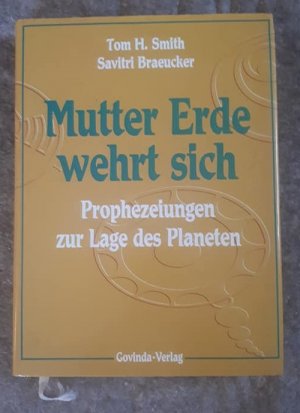 Mutter Erde wehrt sich : Prophezeiungen zur Lage des Planeten