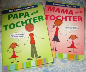 2 Bände: 1. Die besten Ideen für Papa und Tochter  2. Die besten Ideen für Mama und Tochter