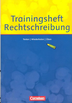 Trainingsheft Rechtschreibung - Testen - Wiederholen - Üben