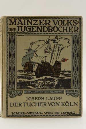 antiquarisches Buch – Joseph Lauff – Der Tucher von Köln. Eine alte Stadtgeschichte Joseph Lauff. 1909