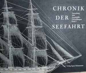 Chronik der Seefahrt -- Sammlung alter Segelschiffs Darstellungen - Band 1