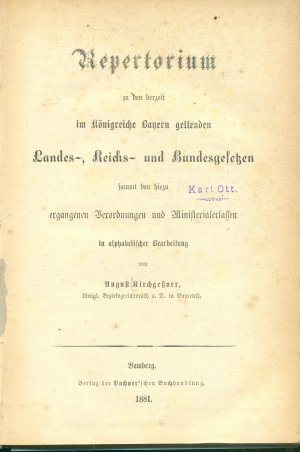 Repertorium zu den derzeit im Königreiche Bayern geltenden Landes-, Reichs- und Bundesgesetzen sammt den hiezu ergangenen Verordnungen und Ministerialerlassen […]