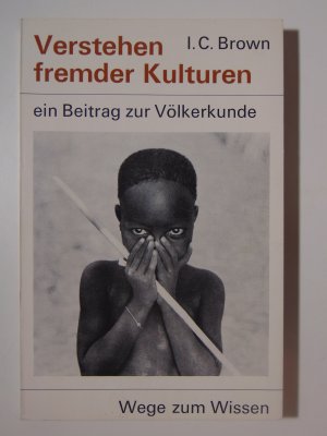 gebrauchtes Buch – I.C. Brown – Verstehen fremder Kulturen ein Beitrag zur Völkerkunde