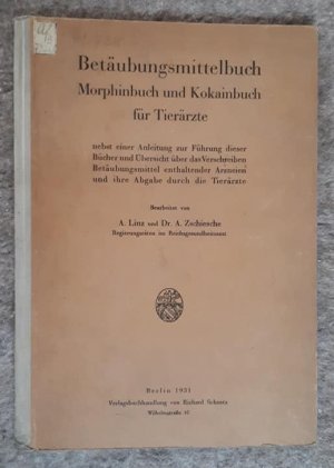 Betäubungsmittelbuch, Morphinbuch und Kokainbuch für Tierärzte ; nebst einer Anleitung zur Führung dieser Bücher und Übersicht über das Verschreiben Betäubungsmittel […]