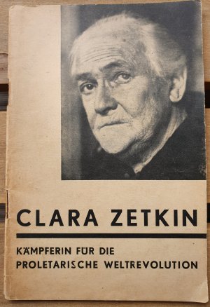 Clara Zetkin - Kämpferin für die proletarische Weltrevolution.