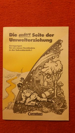 gebrauchtes Buch – Die andere Seite der Umwelterziehung.  -  Anregungen für ein neues Verständnis in der Sekundarstufe I