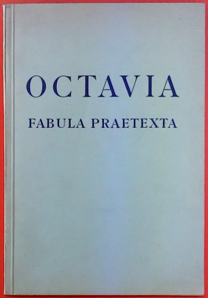 OCTAVIA FABULA PRAETEXTA. HEFT XII. Ausgewählte Lateinische und Griechische Texte zur Ergänzung der Autorenlektüre an österreichischen Mittelschulen.