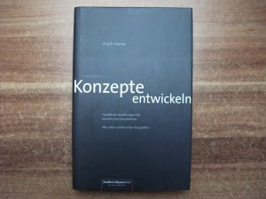 Konzepte entwickeln - Handfeste Anleitungen für bessere Kommunikation