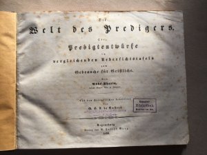 Die Welt des Predigers oder Predigtentwürfe in vergleichenden Uebersichtstafeln zum Gebrauche für Geistliche