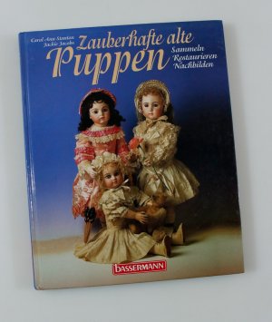 gebrauchtes Buch – Stanton, Carol Ann und Jackie Jacobs – Zauberhafte alte Puppen : Sammeln, restaurieren, nachbilden.