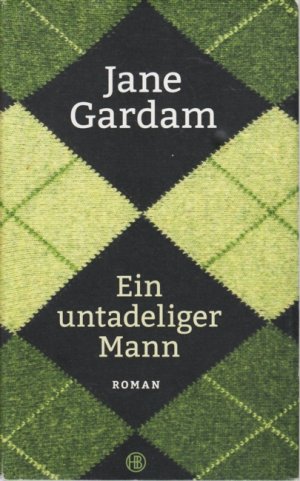 gebrauchtes Buch – Jane Gardam – Ein untadeliger Mann : Roman.