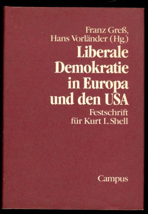 Liberale Demokratie in Europa und den USA - Festschrift für Kurt L. Shell