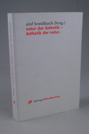 gebrauchtes Buch – Hrsg.: Breidbach, Olaf – Natur der Ästhetik - Ästhetik der Natur (Ästhetik und Naturwissenschaften - Neuronale Ästhetik)