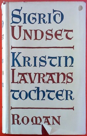 Kristin Lavranstochter. Erstes Buch: Der Kranz / Zweites Buch: Die Frau / Drittes Buch: Das Kreuz. Sammelband.