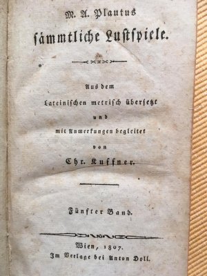 Sämmtliche Lustspiele in 5 Bänden. Hier: Bd. 1, 2 und 5. Aus dem Lateinischen metrisch übersetzt und mit Anmerkungen begleitet von Chr. Kuffner