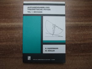 Aufgabensammlung Theoretische Physik. Teil 1: Mechanik