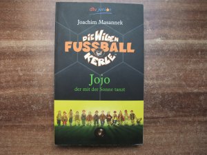 Die Wilden Fußballkerle Band 11 - Jojo der mit der Sonne tanzt