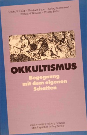 Okkultismus : Begegnung mit dem eigenen Schatten ; Beiträge. von Georg Schmid ... / Weltanschauungen im Gespräch ; Bd. 12