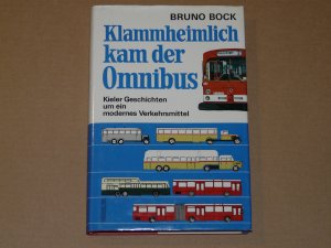 gebrauchtes Buch – Bruno Bock – Klammheimlich kam der Omnibus - Kieler Geschichten um ein modernes Verkehrsmittel