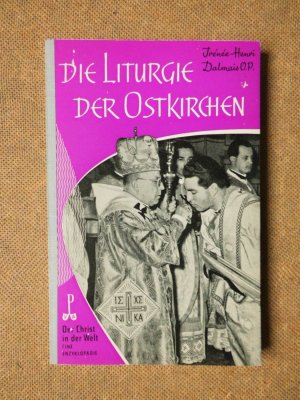 antiquarisches Buch – Irénée-Henri Dalmais – Die Liturgie der Ostkirchen Der Christ in der Welt Reihe IX ; Band 5