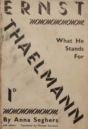 Ernst Thaelmann. What he stands for. Translated by Mixchael Davidson.