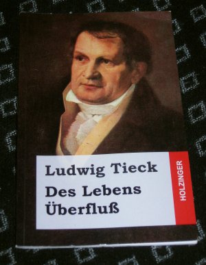 gebrauchtes Buch – Ludwig Tieck  – Des Lebens Überfluß