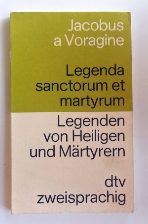 Legenda sanctorum et martyrum - Legenden von Heiligen und Märtyrern (dtv zweisprachig Lateinisch-Deutsch)