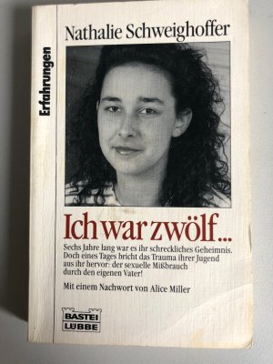 gebrauchtes Buch – Nathalie Schweighoffer – Ich war zwölf... - und konnte mich nicht wehren. Die Geschichte eines Missbrauchs