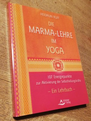 Die Marma-Lehre im Yoga. 107 Energiepunkte zur Aktivierung der Selbstheilungskräfte. Ein Lehrbuch