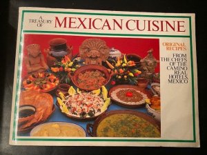 gebrauchtes Buch – A treasury of Mexican Cuisine Original recipes from the chefs of the Camino Real Hotels, Mexico