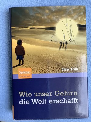 gebrauchtes Buch – Chris Frith – Wie unser Gehirn die Welt erschafft