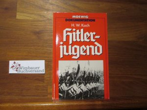 Hitlerjugend. H. W. Koch. [Aus d. Amerikan. von Wulf Bergner] / Moewig ; 4312 : Dokumentation