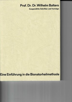 Ausgewählte Schriften und Vorträge - Eine Einführung in die Bionatorheilmethode